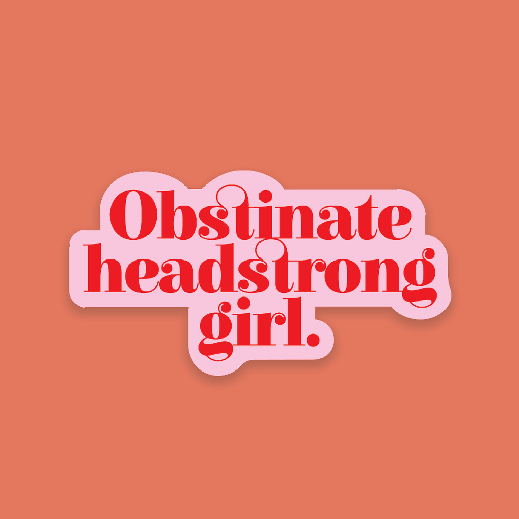 Literary Feminist Quote Sticker - Obstinate Headstrong Girl