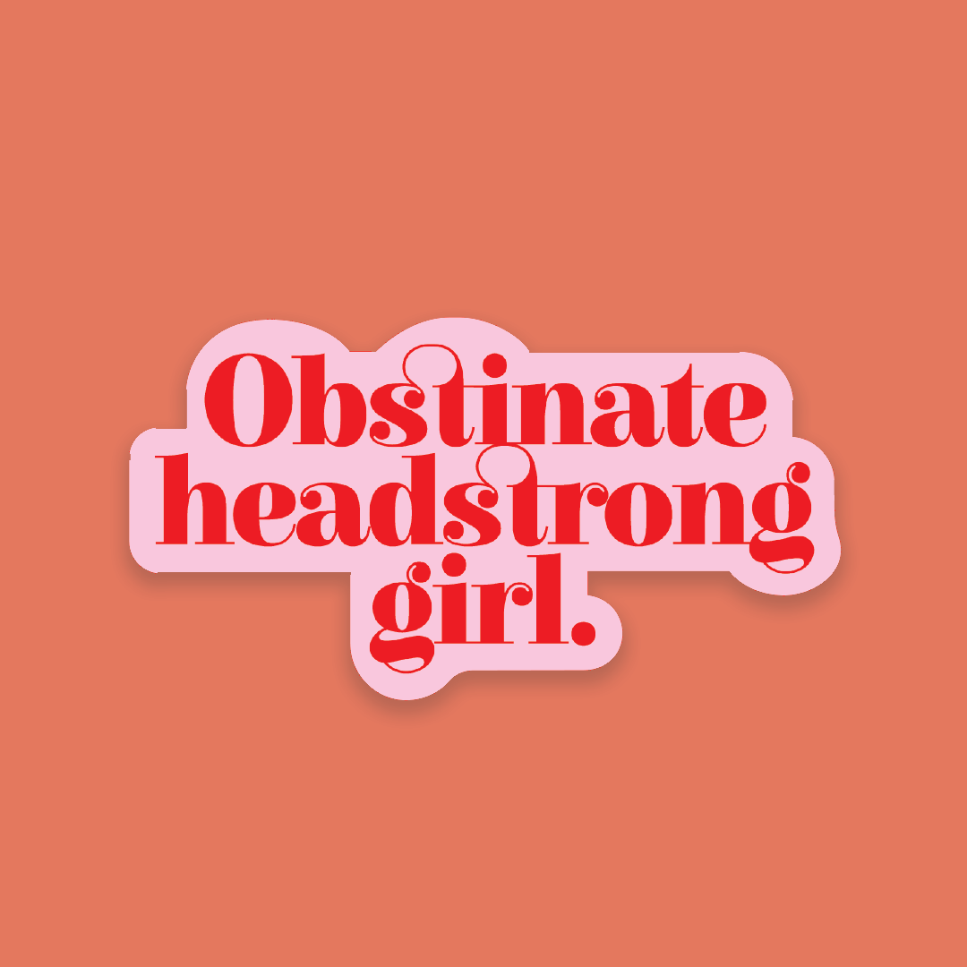 Literary Feminist Quote Sticker - Obstinate Headstrong Girl