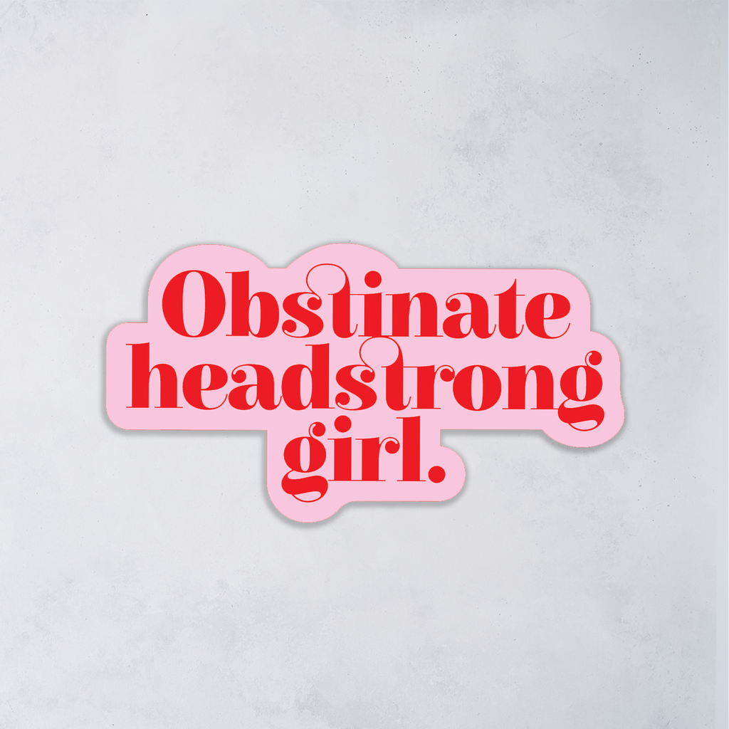 Literary Feminist Quote Sticker - Obstinate Headstrong Girl