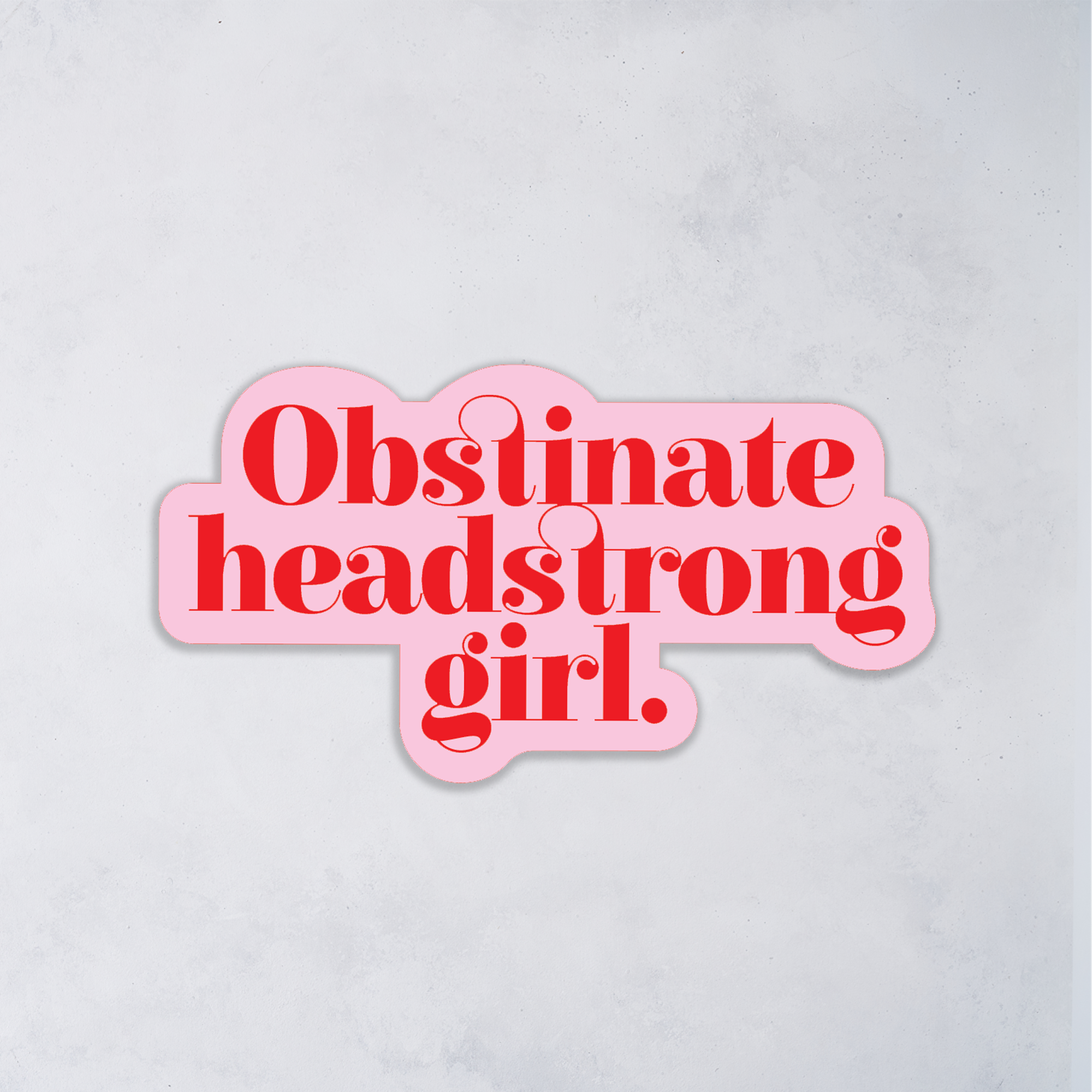 Literary Feminist Quote Sticker - Obstinate Headstrong Girl